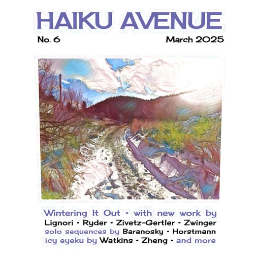 By Haiku Avenue (Author), Priscilla Lignori (Author), Edward Baranosky (Author), R. W. Watkins (Author), Steffen Horstmann (Author), Jianqing Zheng (Author), Aaron Anstett (Author), Jerome Berflund (Author), Robert Witmer (Author), Lynda Zwinger (Author) & 7 more Haiku Avenue No. 6
