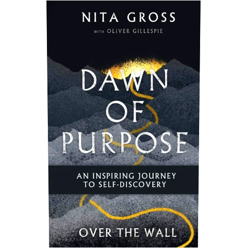 Nita Gross,Oliver C Gillespie,Aaron R Gadol Over The Wall: Dawn Of Purpose