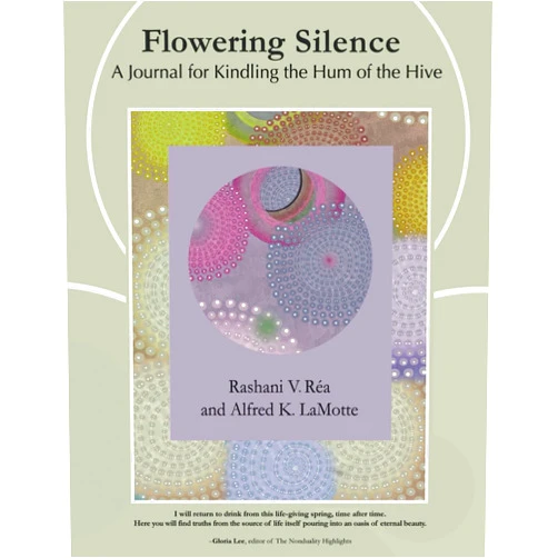 Rashani V Réa,Alfred K LaMotte Flowering Silence: A Journal for Kindling the Hum of the Hive