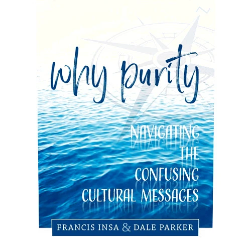 By Dale Parker (Author), Fr. Francis Insa (Author) Why Purity: Navigating the Confusing Cultural Messages