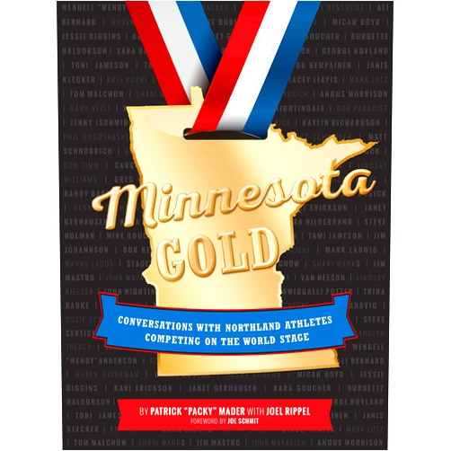 By Patrick Mader (Author), Joe Schmit (Foreword), Joel Rippel (Contributor) & 0 more Minnesota Gold: Conversations With Northland Athletes Competing on the World Stage