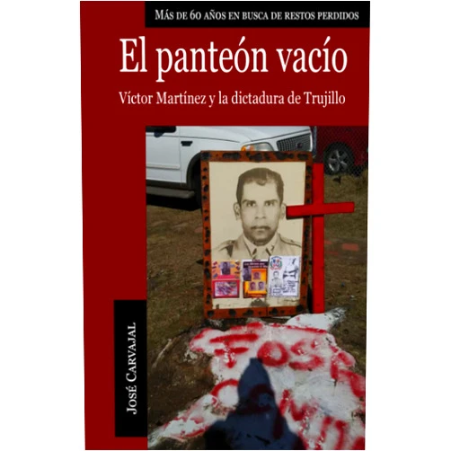 José Carvajal El panteón vacío: Víctor Martínez y la dictadura de Trujillo (Spanish Edition)