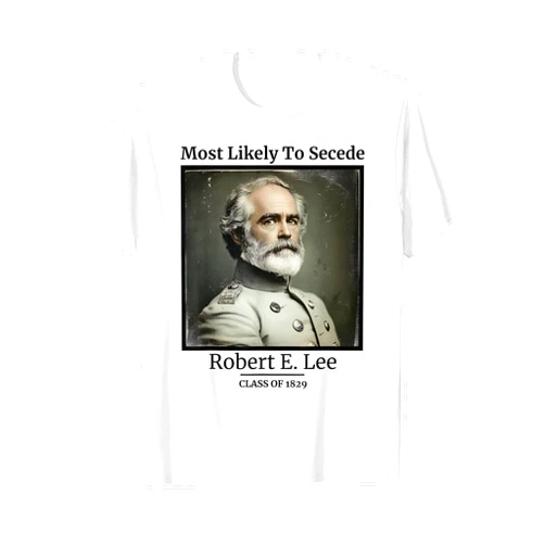 Funny Confederacy And Civil War History Men Women Robert E. Lee Most Likely To Secede American Civil War T-Shirt