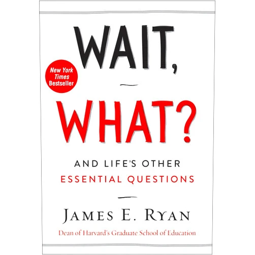 By James E. Ryan (Author) Wait, What?: And Life's Other Essential Questions