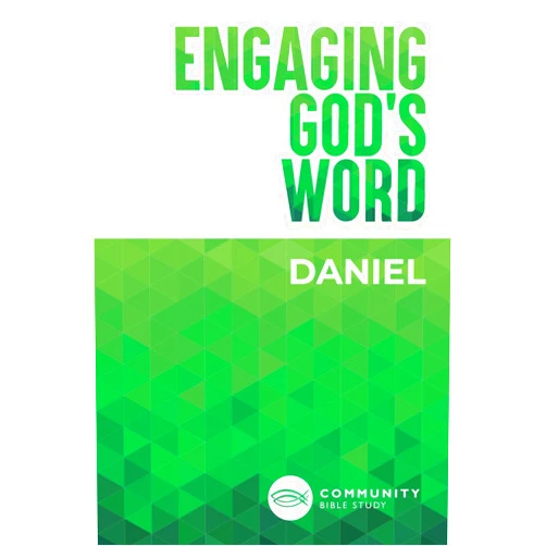 Community Bible Study Engaging God's Word: Daniel