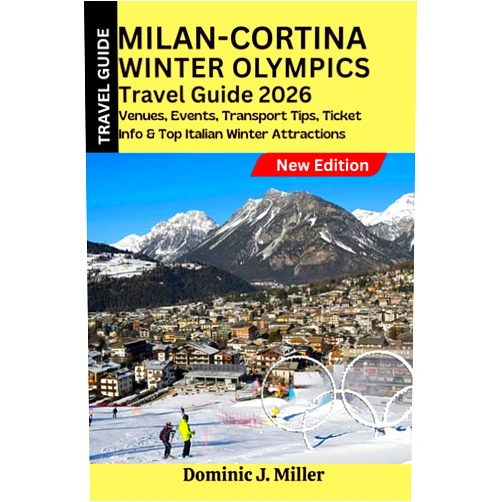By Dominic J. Miller (Author) Milan-Cortina Winter Olympics Travel Guide 2026: Venues, Events, Transport Tips, Ticket Info & Top Italian Winter Attractions