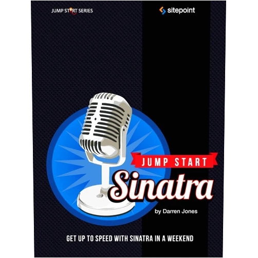 Darren Jones Jump Start Sinatra: Get Up to Speed With Sinatra in a Weekend