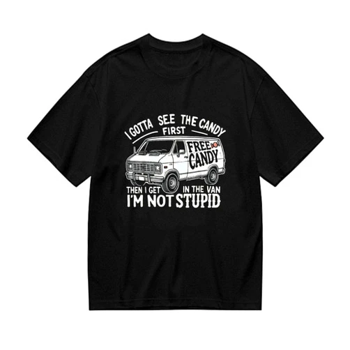 Generic I Got to See The Candy First I'm Not Stupid Funny Cool Humor t-Shirts for