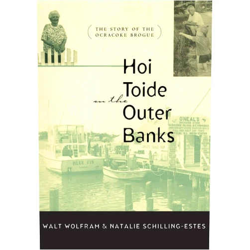 By Walt Wolfram (Author) Hoi Toide on the Outer Banks: The Story of the Ocracoke Brogue