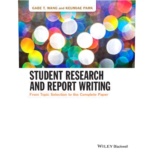 Gabe T. Wang,Keumjae Park Student Research and Report Writing: From Topic Selection to the Complete Paper
