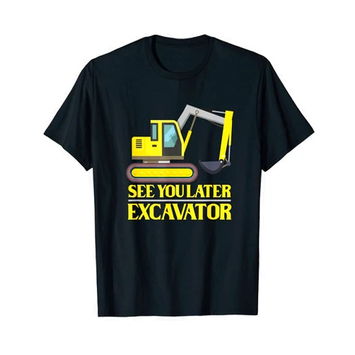 Excavator pun joke Design see you later excavator Design for a joke fan or partylover T-Shirt