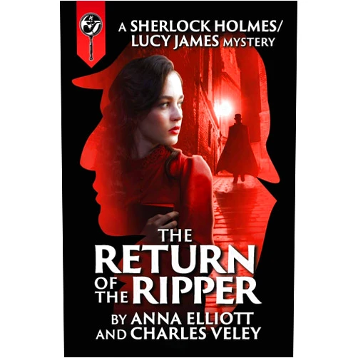 Anna Elliott,Charles Veley The Return of the Ripper: A Sherlock Holmes and Lucy James Mystery (The Sherlock Holmes and Lucy James Mystery Series)