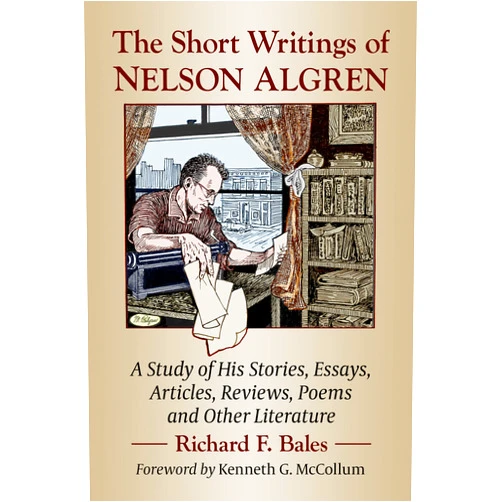 By Richard F. Bales (Author) Format: Kindle Edition The Short Writings of Nelson Algren: A Study of His Stories, Essays, Articles, Reviews, Poems and Other Literature