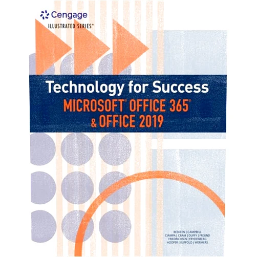 By David Beskeen (Author), Jennifer Campbell (Author), Mark Ciampa (Author), Barbara Clemens (Author), Carol Cram (Author) & 1 more Technology for Success and Illustrated Series™ Microsoft Office 365 & Office 2019 (MindTap Course List)