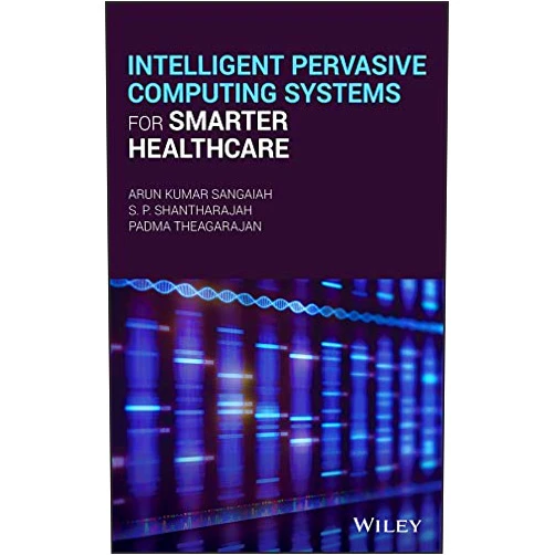 By Arun Kumar Sangaiah (Author), S.P. Shantharajah (Author), Padma Theagarajan (Author) & 0 more Format: Kindle Edition Intelligent Pervasive Computing Systems for Smarter Healthcare