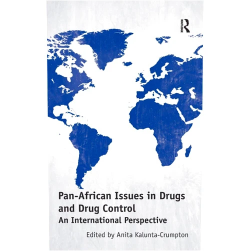 By Anita Kalunta-Crumpton (Author) Pan-African Issues in Drugs and Drug Control: An International Perspective