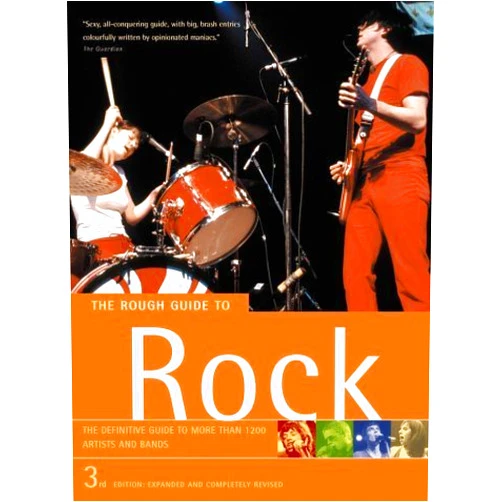 Peter Buckley,Ben Browton,Jill Furmanovsky,Charlie Gillett Collection,Steve Gillett,Steve Gullick,Jak Kilby,Angela Lubrano,Redferns The Rough Guide Rock: The Definitive Guide to More than 1200 Artists and Bands (3rd Edition: Expanded and Completely Revised)