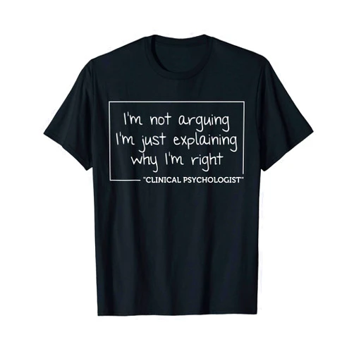 Personalized Not Arguing Graduation Christmas Team CLINICAL PSYCHOLOGIST Gift Funny Job Profession Birthday T-Shirt