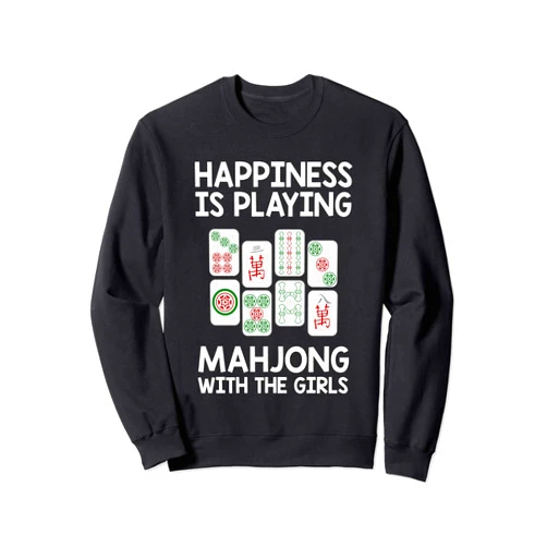 Cute Chinese Game Player Humor Quote Lover Designs Funny Mahjong Gift Cool Happiness Is Playing Mahjong Girls Sweatshirt