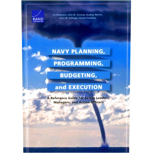 By Irv Blickstein (Author), John M. Yurchak (Author), Bradley Martin (Author), Jerry M. Sollinger (Author), Daniel Tremblay (Author) & 1 more Navy Planning, Programming, Budgeting and Execution: A Reference Guide for Senior Leaders, Managers, and Action Officers