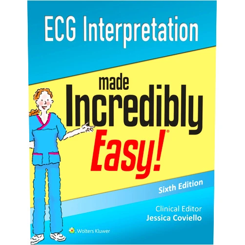 Lippincott Williams & Wilkins ECG Interpretation Made Incredibly Easy