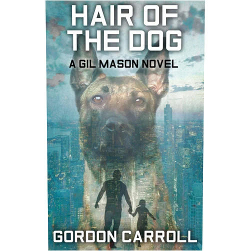 By Gordon Carroll (Author), Athena Leo (Illustrator) Format: Kindle Edition Hair of the Dog (A Gil Mason Novel Book 2)
