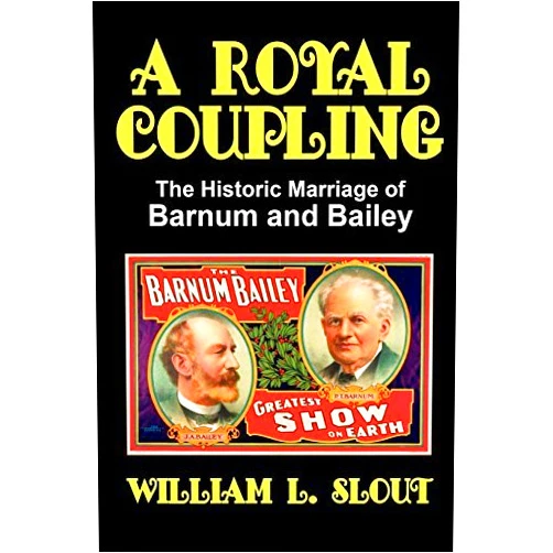 By William L. Slout (Author) A Royal Coupling: The Historic Marriage of Barnum and Bailey by William L. Slout (2009-12-17)