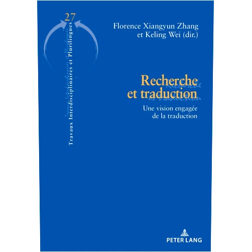 French Edition by Florence Xiangyun Zhang (Editor), Keling Wei (Editor) Format: Kindle Edition Recherche et traduction: Une vision engagée de la traduction (Travaux interdisciplinaires et plurilingues t. 27) (French Edition)