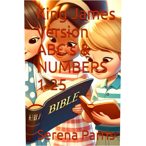 Serena Christine Parris King James Version ABC's & NUMBERS 1-25