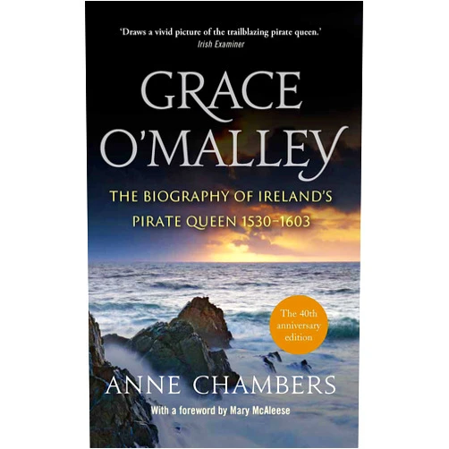 By Anne Chambers (Author) Grace O’Malley: The Biography of Ireland’s Pirate Queen 1530–1603