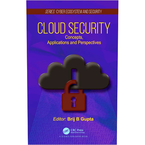 Brij B. Gupta Cloud Security: Concepts, Applications and Perspectives (Cyber Ecosystem and Security)