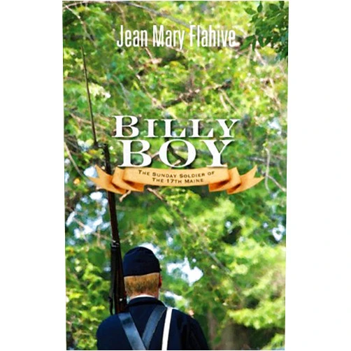 Jean Flahive Billy Boy: The Sunday Soldier of the 17th Maine