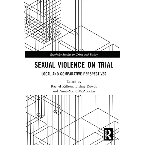 By Rachel Killean (Editor), Eithne Dowds (Editor), Anne-Marie McAlinden (Editor) & 0 more Format: Kindle Edition Sexual Violence on Trial: Local and Comparative Perspectives (Routledge Studies in Crime and Society)