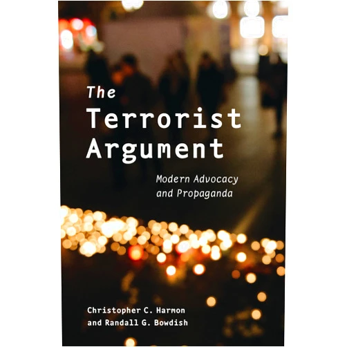 By Christopher C. Harmon (Author), Randall G. Bowdish (Author) Format: Kindle Edition The Terrorist Argument: Modern Advocacy and Propaganda