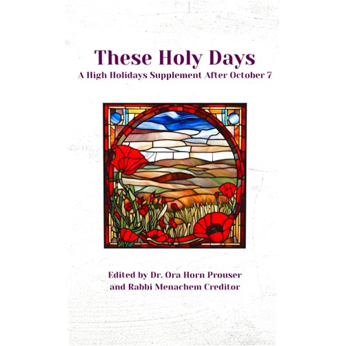 Menachem Creditor,Ora Horn Prouser These Holy Days: A High Holiday Supplement After October 7 (October 7 Book Series)