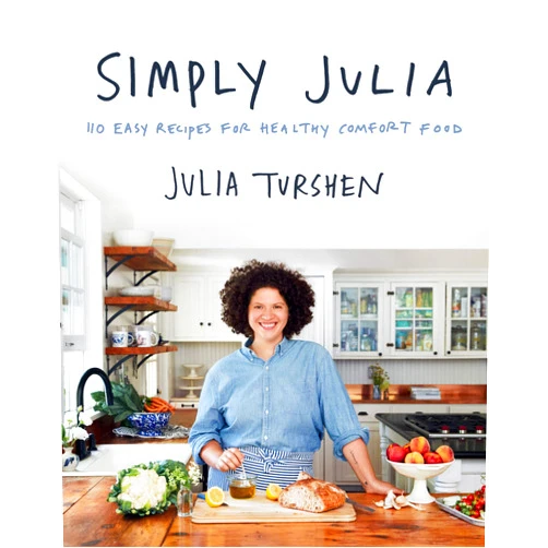 By Julia Turshen (Author) Simply Julia: 110 Easy Recipes for Healthy Comfort Food