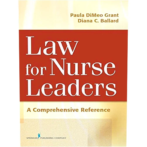 By Paula DiMeo Grant BSN MA JD RN (Author), Diana Ballard JD MBA RN (Author) Format: Kindle Edition Law For Nurse Leaders: A Comprehensive Reference