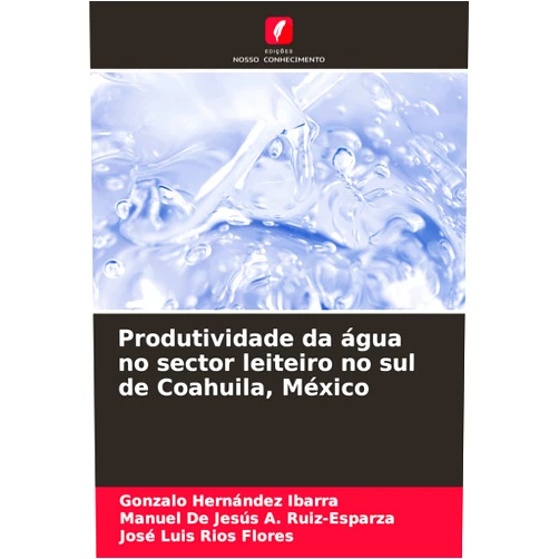 Portuguese Edition by Gonzalo Hernández Ibarra (Author), Manuel de Jesús A Ruiz-Esparza (Author), José Luis Ríos Flores (Author) & 0 more Produtividade da água no sector leiteiro no sul de Coahuila, México (Portuguese Edition)