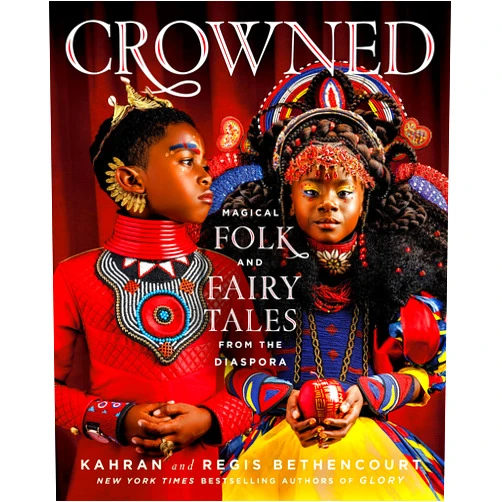 By Kahran Bethencourt (Author), Regis Bethencourt (Author), Salamishah Tillet (Foreword) & 0 more CROWNED: Magical Folk and Fairy Tales from the Diaspora