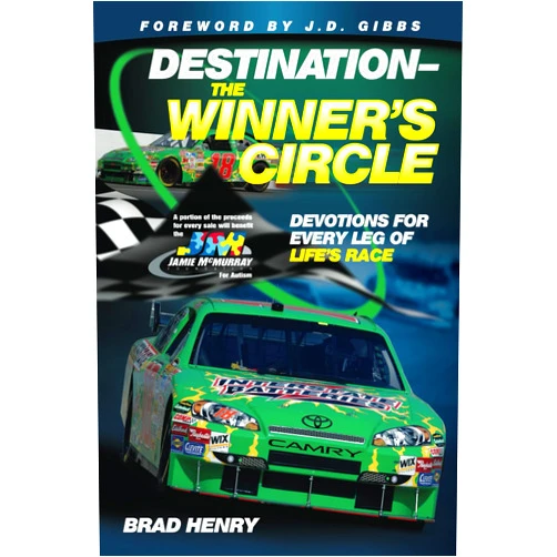 Brad Henry,J.D. Gibbs Destination -- the Winner's Circle: Devotions for Every Leg of Life's Race