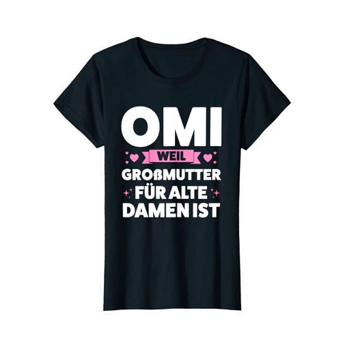 Großmutter & Omi Geschenk Womens Omi weil Großmutter für alte Damen Oma Großmutter T-Shirt