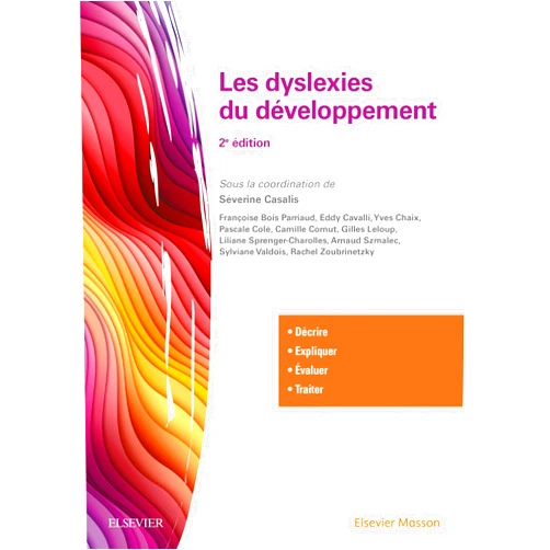 French Edition by Françoise Bois Parriaud (Author), Rachel Zoubrinetzky (Author), Séverine Casalis (Author), Camille Cornut (Author), Eddy Cavalli (Author), Yves Chaix (Author), Pascale Colé (Author), Gilles Leloup (Author), Liliane Sprenger-Charolles (Author), Arnaud Szmalec (Author), Sylviane Valdois (Author), Maelle Biotteau (Contributor), Olivier Patat (Contributor) & 9 more Les dyslexies du développement: Décrire, évaluer, expliquer, traiter (French Edition)