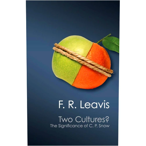 By F. R. Leavis (Author), Stefan Collini (Introduction) Two Cultures?: The Significance of C. P. Snow (Canto Classics)