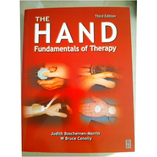 Judith Boscheinen-Morrin Dip.,W. Bruce Conolly A.M. The Hand: Fundamentals of Therapy