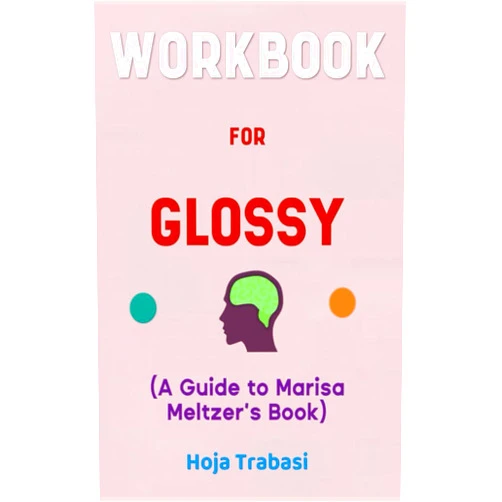 Hoja Trabasi Workbook for Glossy By Marisa Meltzer: Your Powerful Guide to Chasing Your Ambition and Still Preserving Your Beauty