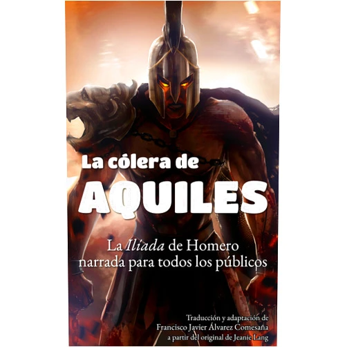 Spanish Edition by Jeanie Lang (Author), Francisco Javier Álvarez Comesaña (Author, Translator) Format: Kindle Edition La cólera de Aquiles: La «Ilíada» de Homero narrada para todos los públicos (Los héroes) (Spanish Edition)