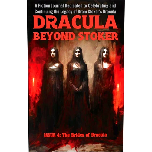 DBS Press,Henry Herz,Amelia Mangan,Mark Oxbrow,Erica Ruppert,Jessica Gleason,LL Garland,Jeremy Megargee,Emily Elledge,José Panbehchi Dracula Beyond Stoker Issue 4: The Brides of Dracula