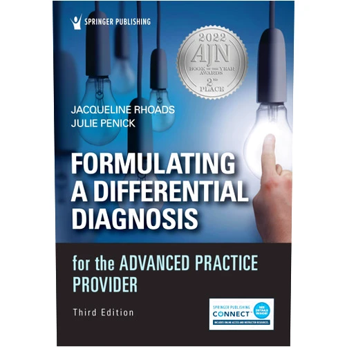 By Jacqueline Rhoads PhD ACNP-BC ANP-C PMHNP-BE FAANP (Editor), Julie C. Penick PhD DNP MSN FNP (Editor) Formulating a Differential Diagnosis for the Advanced Practice Provider