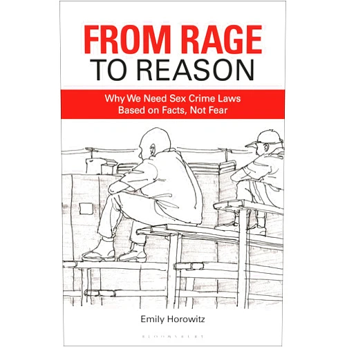 By Emily Horowitz (Author) From Rage to Reason: Why We Need Sex Crime Laws Based on Facts, Not Fear