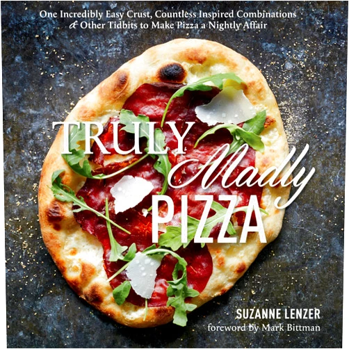 By Suzanne Lenzer (Author), Mark Bittman (Foreword) Truly Madly Pizza: One Incredibly Easy Crust, Countless Inspired Combinations & Other Tidbits to Make Pizza a Nightly Affair: A Cookbook